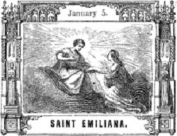 Santo del giorno 5 gennaio Santa Emiliana (o Amelia) vergine