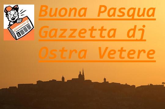Ostra Vetere Buona Pasqua 2015 dalla Gazzetta dj Ostra Vetere