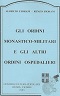 - 035 - Alberto Fiorani e Renzo Fiorani, Gli Ordini monastico-militari e gli altri Ordini ospedalieri, Ostra Vetere (AN) Centro Cultura Popolare, 1993, pp. 120.